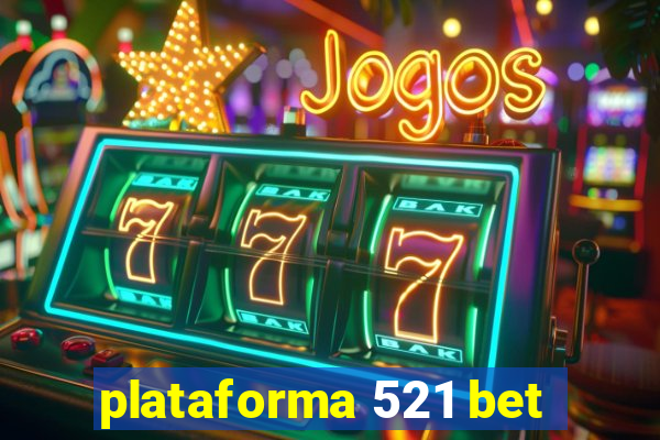 plataforma 521 bet